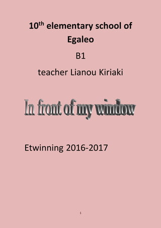 1
10th
elementary school of
Egaleo
B1
teacher Lianou Kiriaki
Etwinning 2016-2017
 