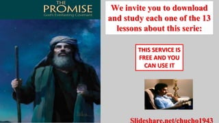 Slideshare.net/chucho1943
We invite you to download
and study each one of the 13
lessons about this serie:
THIS SERVICE IS
FREE AND YOU
CAN USE IT
 