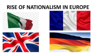 RISE OF NATIONALISM IN EUROPE
 