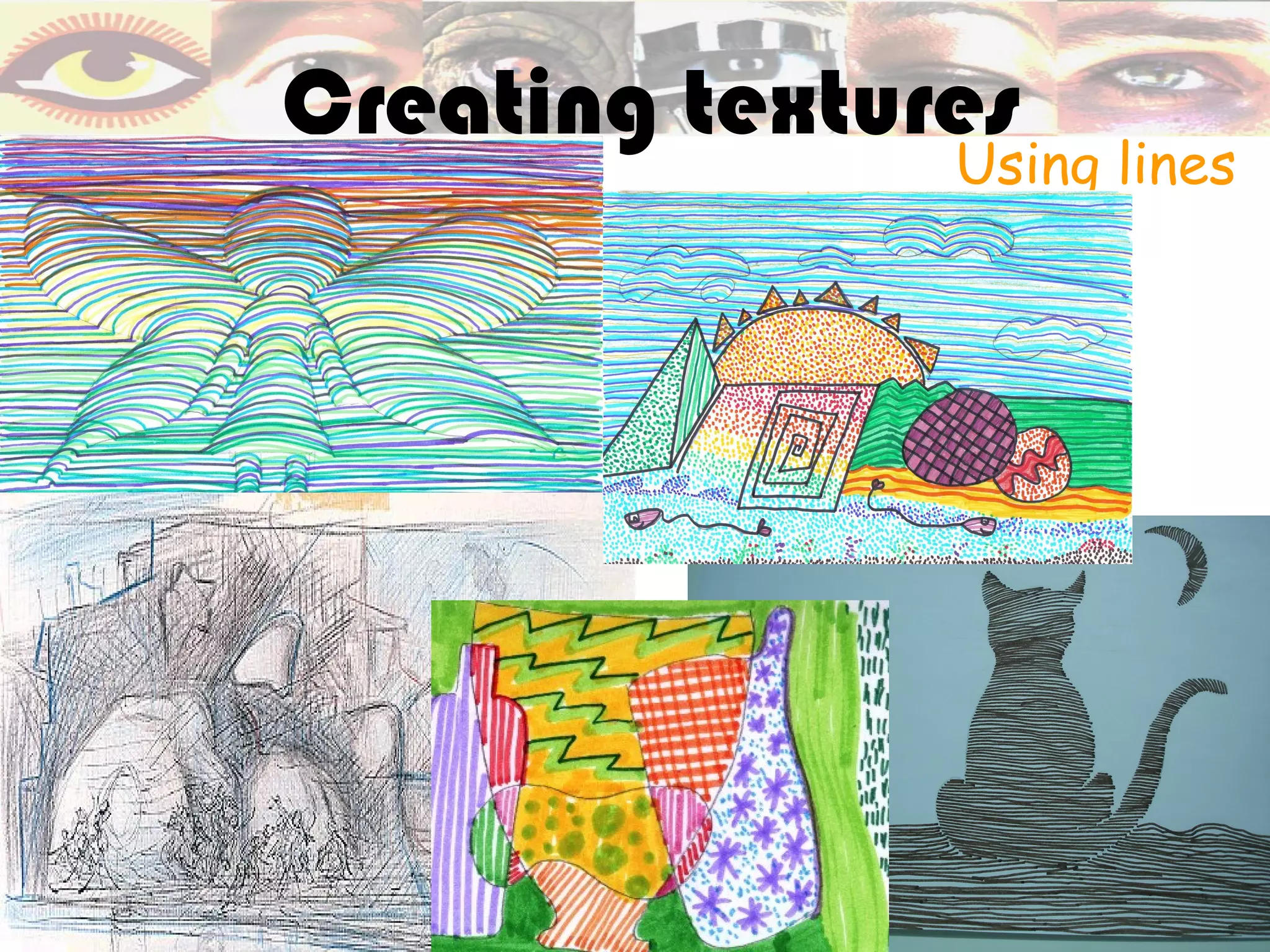 Creating textures
               Using lines
 