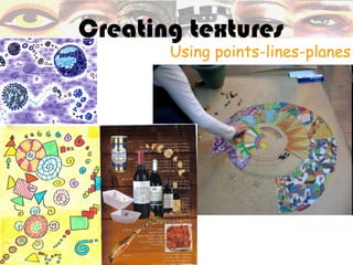 Creating textures
       Using points-lines-planes
 