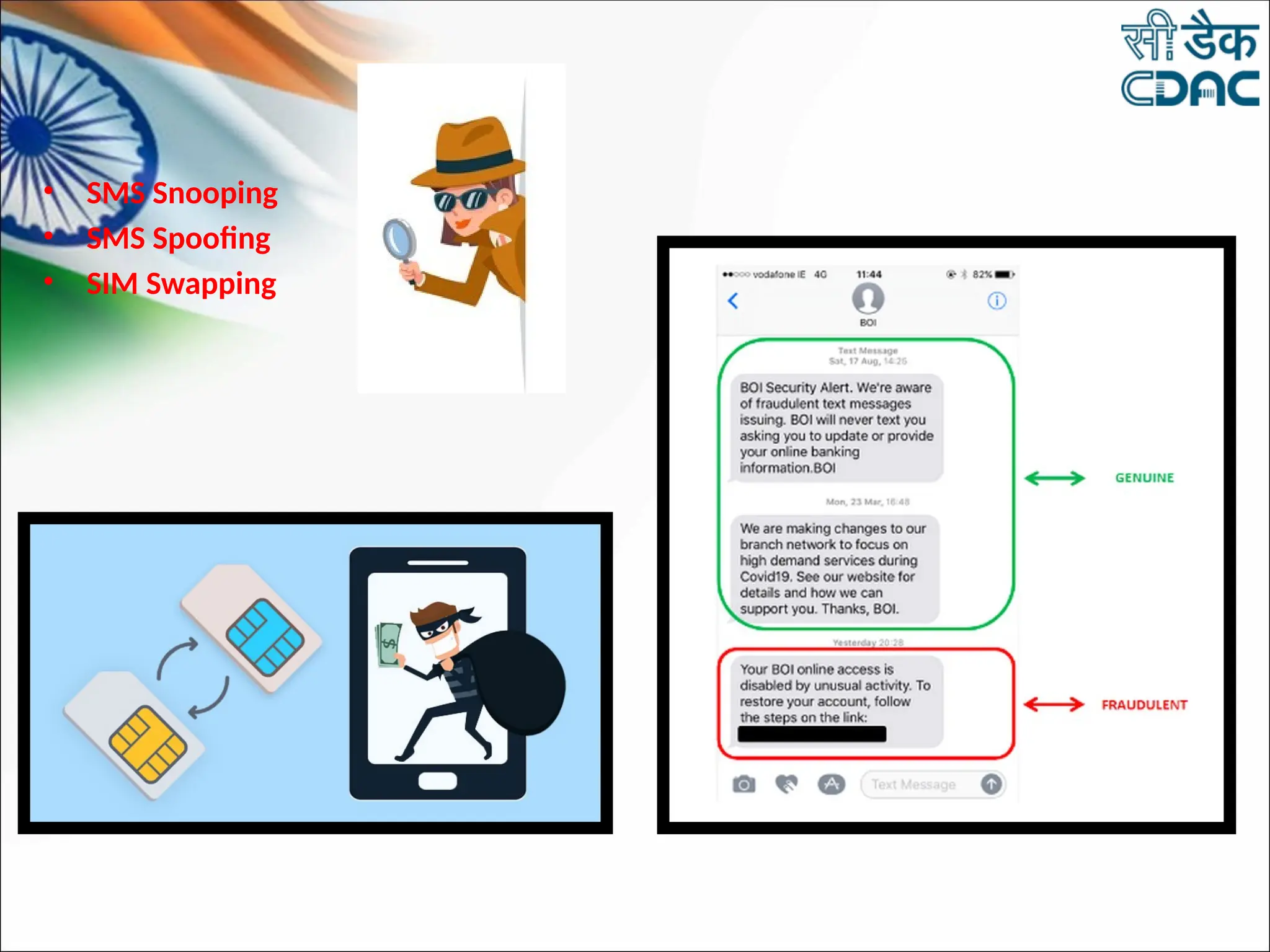• SMS Snooping
• SMS Spoofing
• SIM Swapping
 