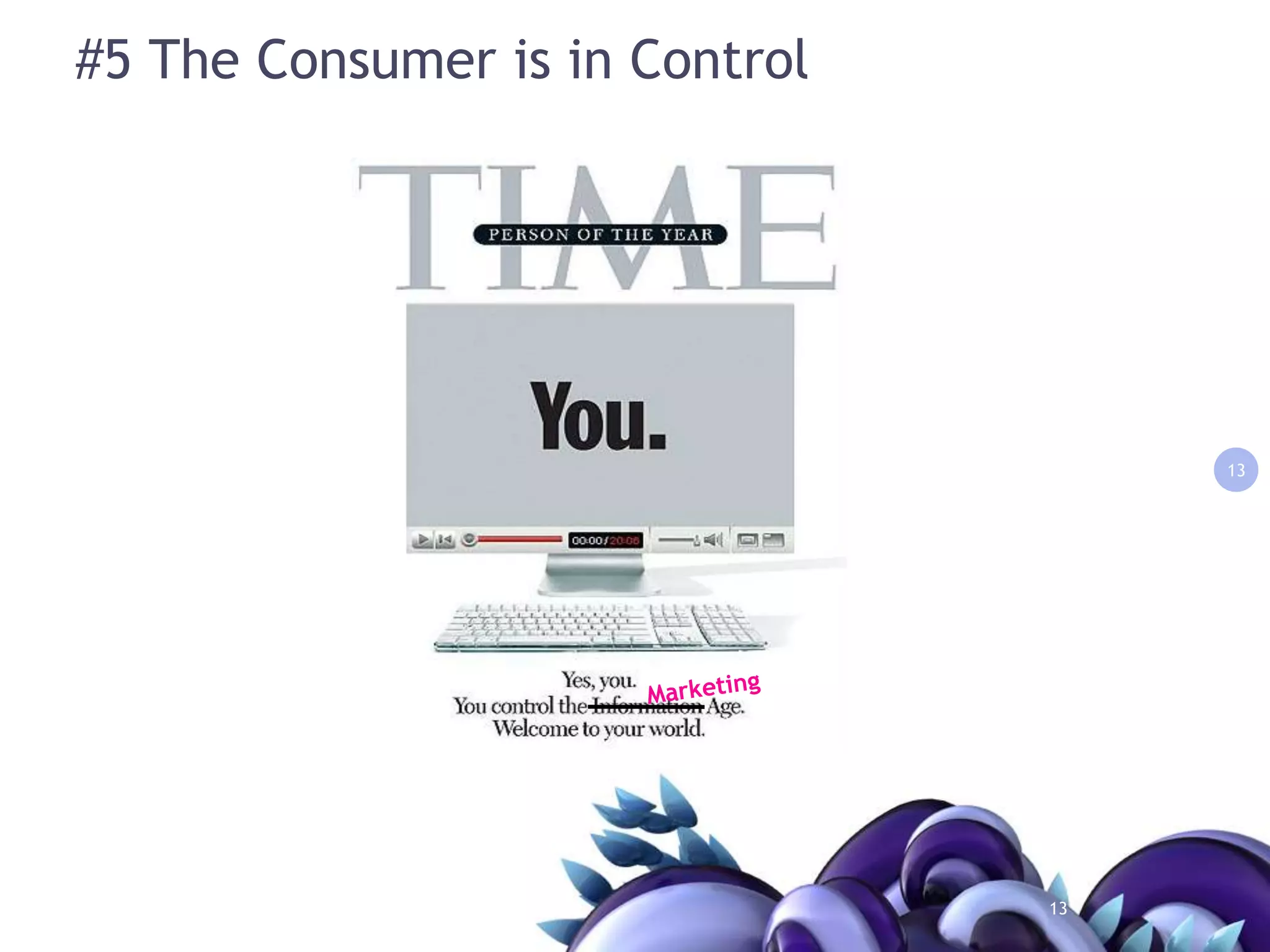 #5 The Consumer is in Control13Marketing13