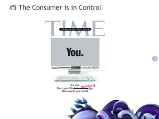 #5 The Consumer is in Control13Marketing13