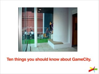 Ten things you should know about GameCity.
 