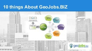 10 things About GeoJobs.BIZ
 