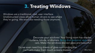 3. Treating Windows
Windows are a traditional, vital, user interface.
Unobstructed views allow human drivers to see where
...
