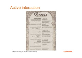 Active interaction
Photo courtesy of: musthavemenus.com
 