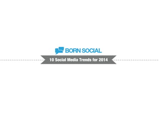 10 Social Media Trends for 2014
 