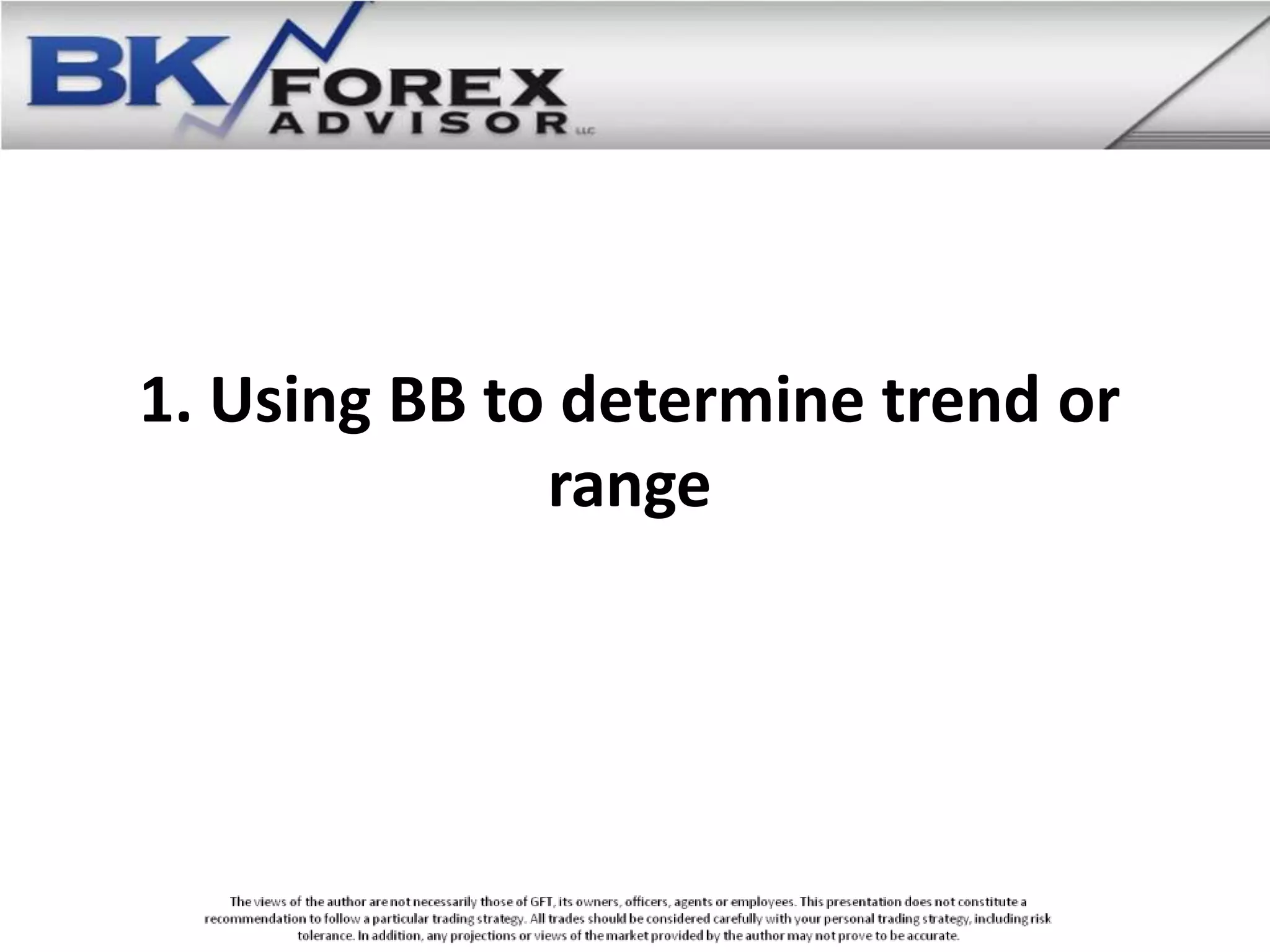 1. Using BB to determine trend or
              range
 