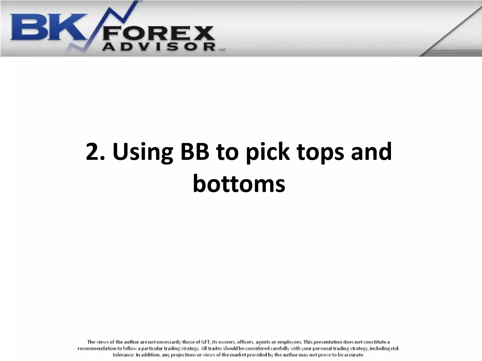 2. Using BB to pick tops and
          bottoms
 