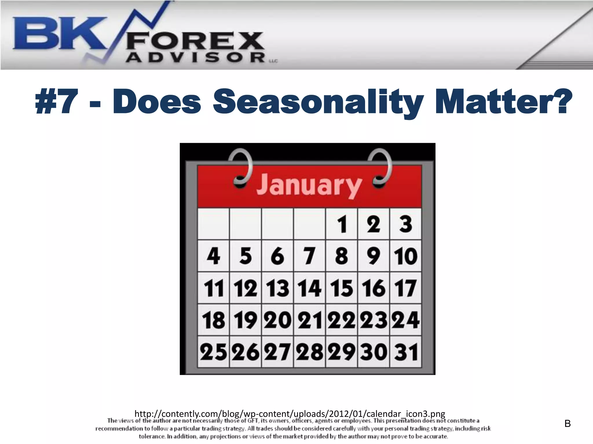 #7 - Does Seasonality Matter?




     http://contently.com/blog/wp-content/uploads/2012/01/calendar_icon3.png
                                                                               B
 