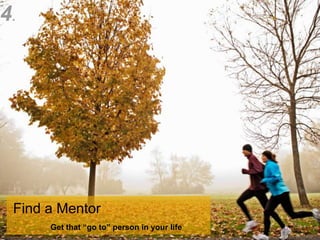 4.




  Find a Mentor
                        Get that “go to” person in your life
 © 2013 SAP AG. All rights reserved.  ...