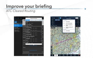 ATC Cleared Routing
Improve your brieﬁng
 
