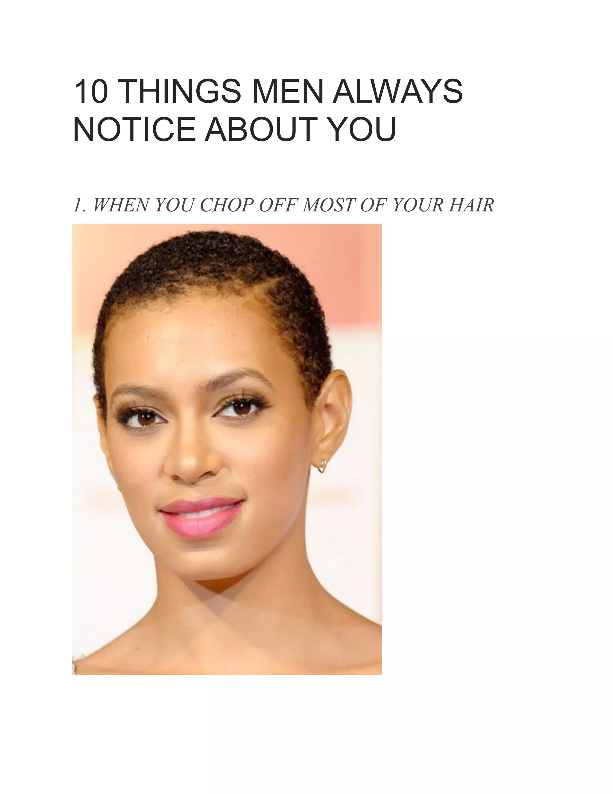 10 THINGS MEN ALWAYS
NOTICE ABOUT YOU
Share on Facebook
1. WHEN YOU CHOP OFF MOST OF YOUR HAIR
ShareTweet