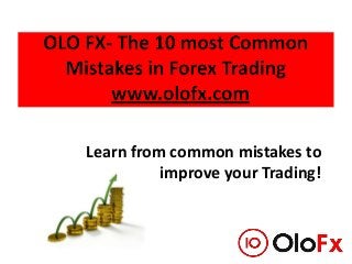 Learn from common mistakes to
improve your Trading!
 