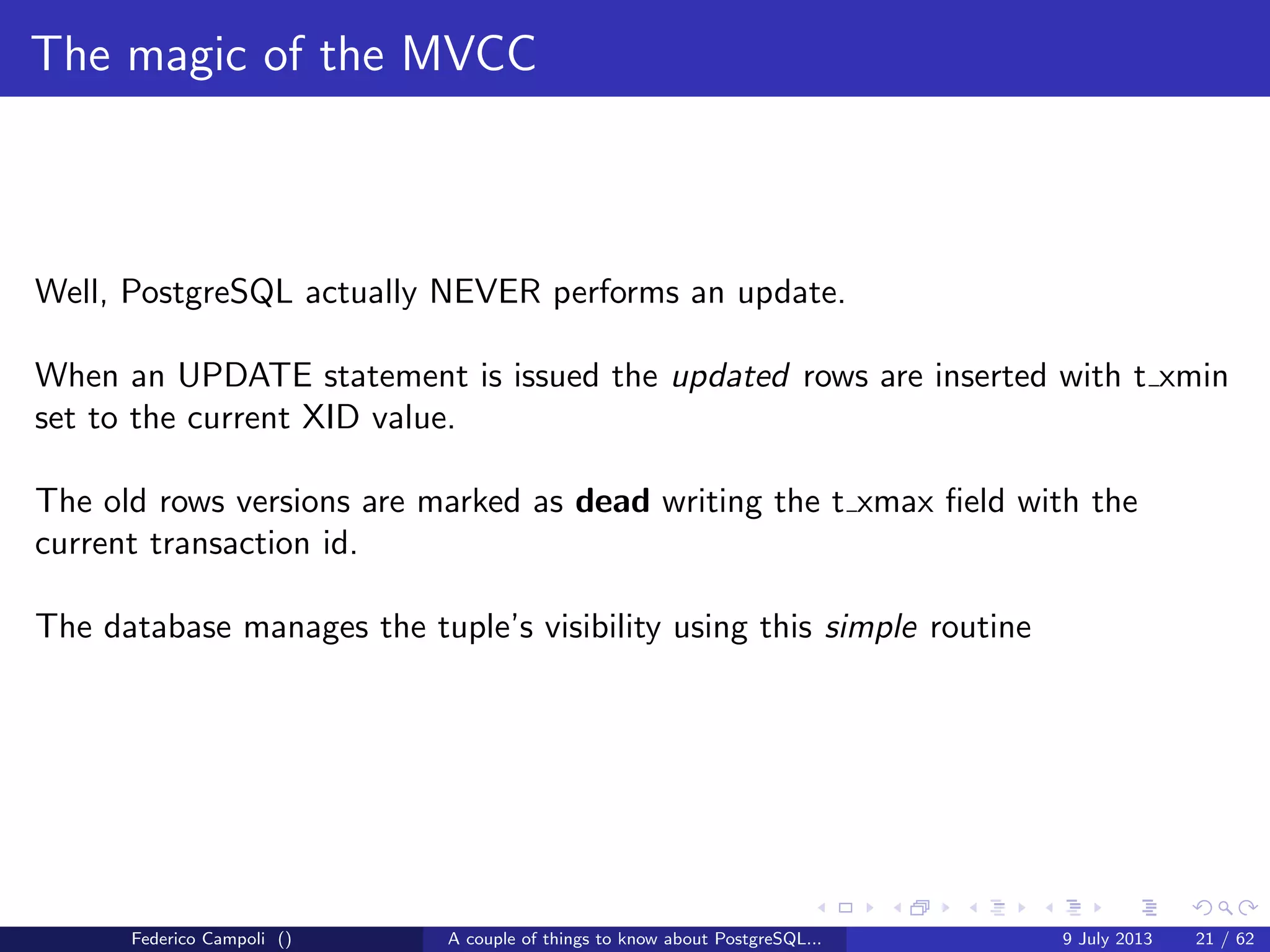 A byte it’s a byte, it’s a byte it’s a byte
The pg xlog directory
WARNING INCOMING AIRSTRIKE
Federico Campoli () A couple of things to know about PostgreSQL... 9 July 2013 10 / 58
 