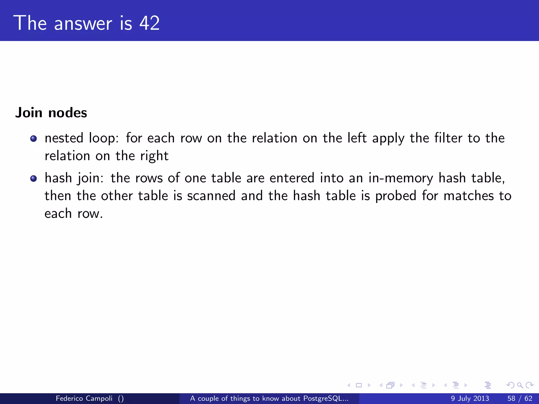TOAST Please, and don’t forget the Marmite
When the out of line storage is used the data is encoded in bytea and eventually
split in multiple chunks.
An unique index over the chunk id and chunk seq avoid either duplicate data and
speed up the look ups
Figure: Toast table
Federico Campoli () A couple of things to know about PostgreSQL... 9 July 2013 28 / 58
 