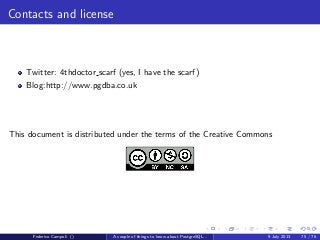 The answer is 42
EXPLAIN (or EXTERMINATE)
The EXPLAIN statement returns the estimated execution plan for the
subsequent query.
Federico Campoli () A couple of things to know about PostgreSQL... 9 July 2013 46 / 58
 