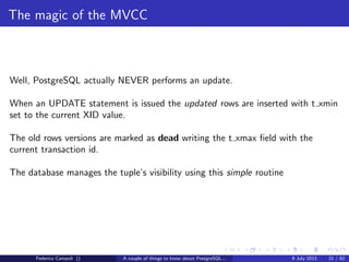 A byte it’s a byte, it’s a byte it’s a byte
The pg xlog directory
WARNING INCOMING AIRSTRIKE
Federico Campoli () A couple of things to know about PostgreSQL... 9 July 2013 10 / 58
 