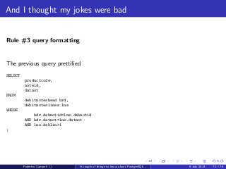 The answer is 42
The planner stage
The query tree is then sent to the query planner which transverse the tree and
generates all the possible execution plans with the arbitrary cost estimated from
the database collected statistics.
The estimated plan with minimum cost is chosen for the processing and sent to
the executor.
Federico Campoli () A couple of things to know about PostgreSQL... 9 July 2013 44 / 58
 
