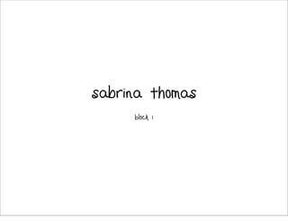 sabrina thomas
     Block 1
 