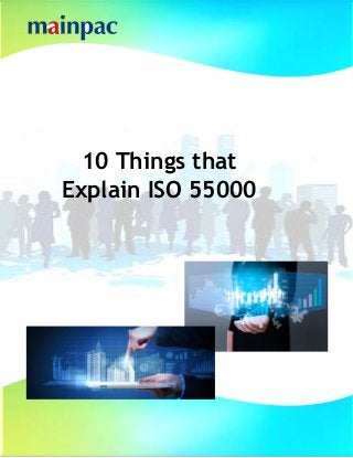 10 Things that
Explain ISO 55000
 