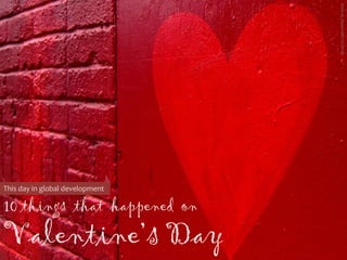 This day in global development

10 things that happened on

Valentine’s Day

 