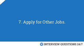 7. Apply for Other Jobs.
 