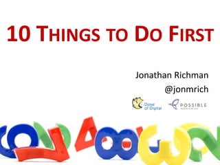 10 Things to Do First Jonathan Richman @jonmrich 