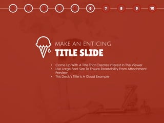 TITLE SLIDE
MAKE AN ENTICING
• Come Up With A Title That Creates Interest In The Viewer
• Use Large Font Size To Ensure Re...
