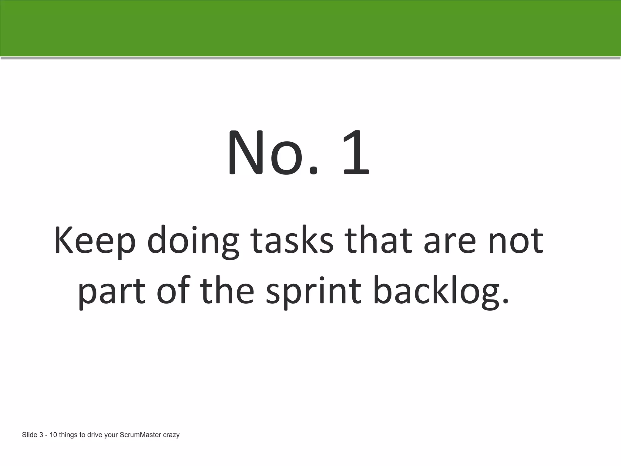 No. 1 Keep doing tasks that are not part of the sprint backlog.  
