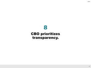 17
CBO
8
CBO prioritizes
transparency.
 