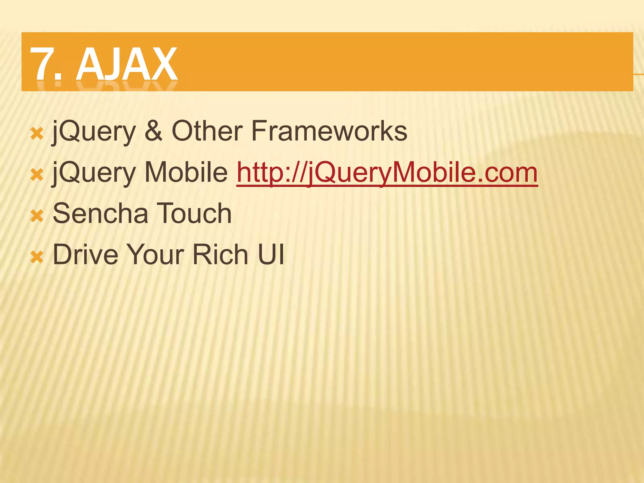 4.b Single Page SItesUse AJAX to Transition Between ContentUse HashTags to Track StatejQuery BBQ pluginhttp://bit.ly/abipprAllows Transition EffectsjQuery Mobile, jqTouch & Sencha Leverage