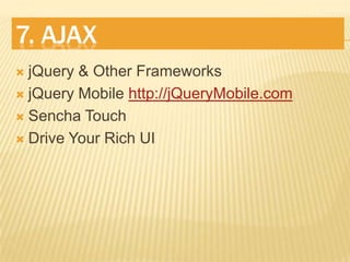 4.b Single Page SItesUse AJAX to Transition Between ContentUse HashTags to Track StatejQuery BBQ pluginhttp://bit.ly/abipprAllows Transition EffectsjQuery Mobile, jqTouch & Sencha Leverage