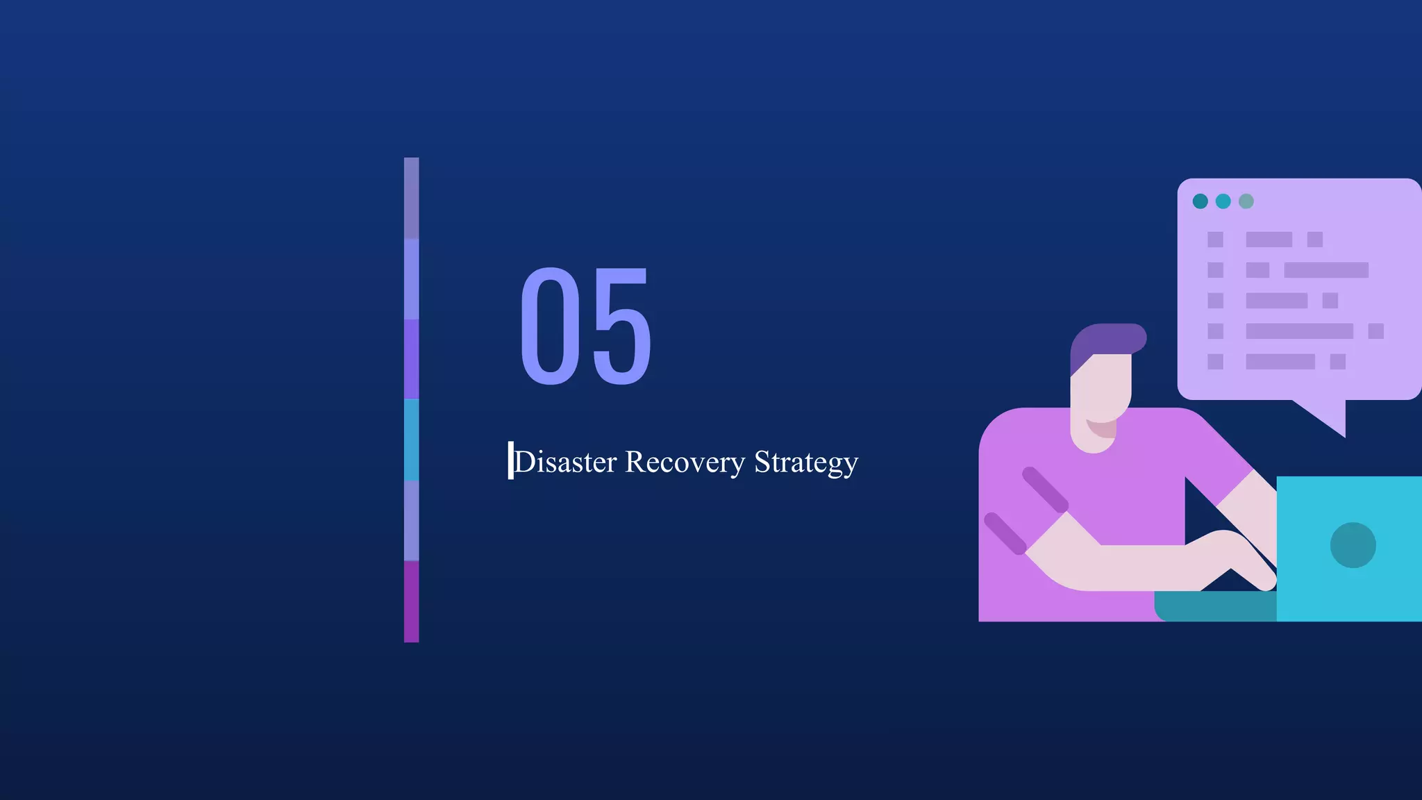 05
Disaster Recovery Strategy
 