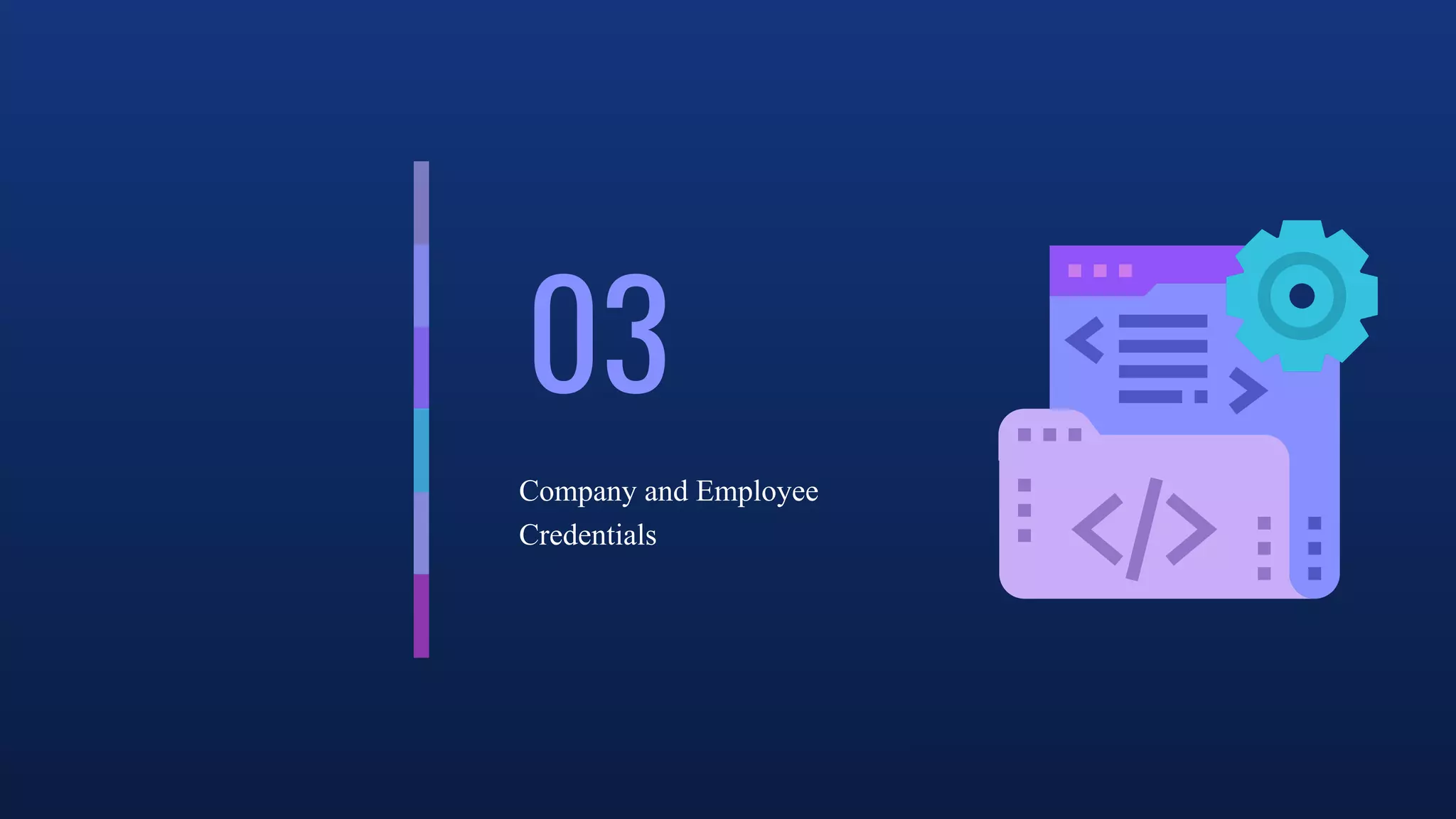 03
Company and Employee
Credentials
 