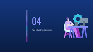 04
Past Client Testimonials
 