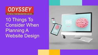 10 Things To
Consider When
Planning A
Website Design
 