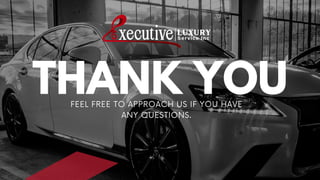 THANK YOU
FEEL FREE TO APPROACH US IF YOU HAVE
ANY QUESTIONS.
 