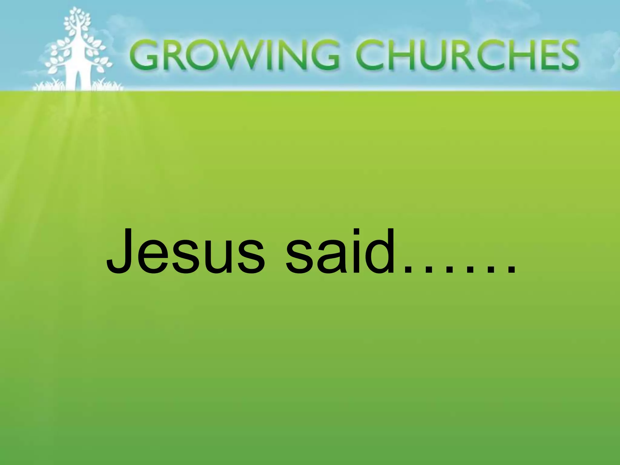 Jesus said……
 