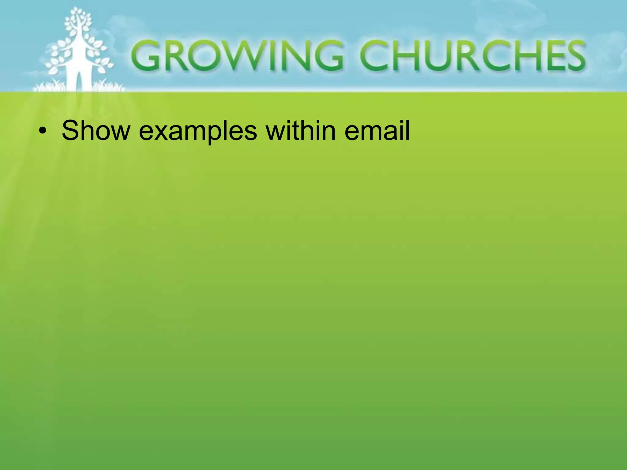 • Show examples within email
 