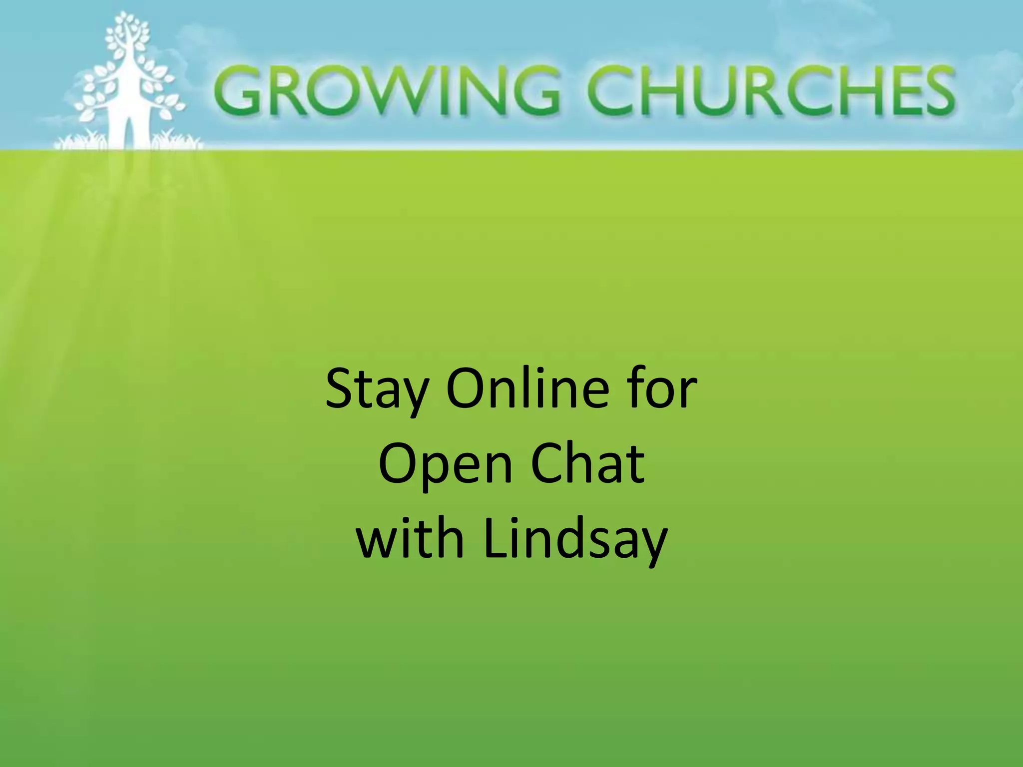 Stay Online for
Open Chat
with Lindsay
 