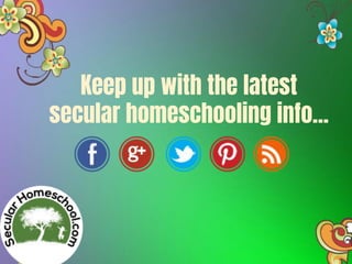 Keep up with the latest
secular homeschooling info...
 