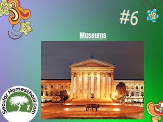 Museums
 