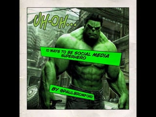 10 Ways To Be A #SocialMedia Superhero