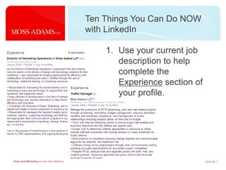 Ten Things You Can Do NOW with LinkedIn Use your current job description to help complete the Experience section of your profile. 