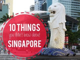 10 things you didn't know about singapore