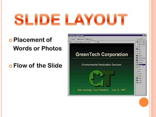  Placementof
 Words or Photos

 Flow   of the Slide
 