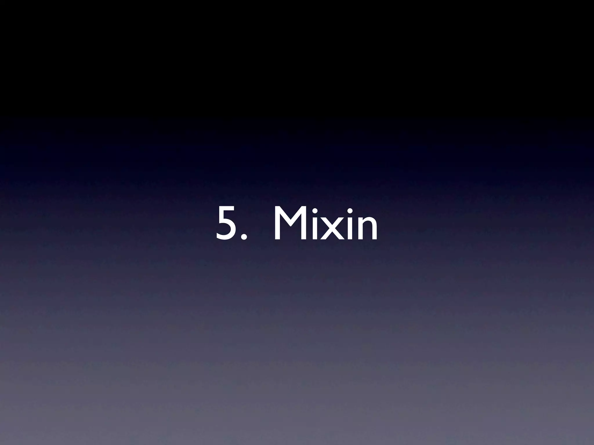 5. Mixin
 